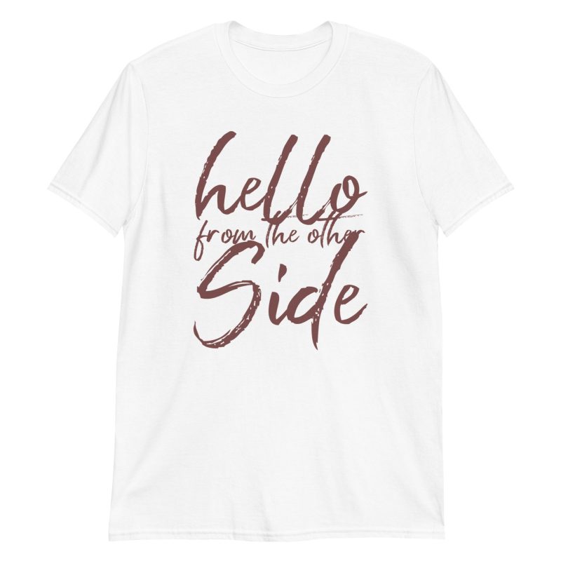 Hello From The Other Side Short-Sleeve Unisex T-Shirt