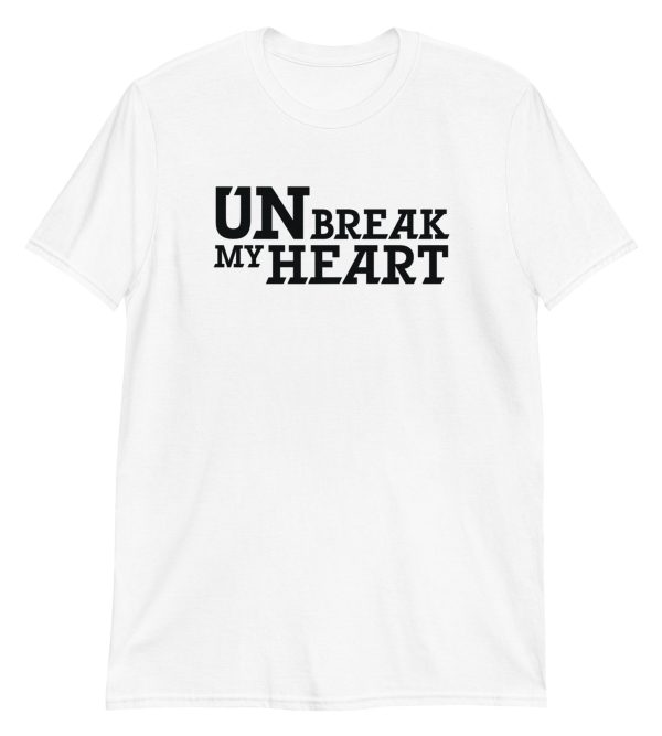 Un-Break My Heart Short-Sleeve Unisex T-Shirt