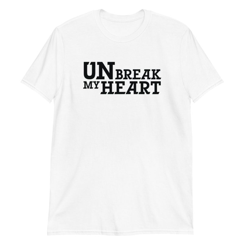 Un-Break My Heart Short-Sleeve Unisex T-Shirt