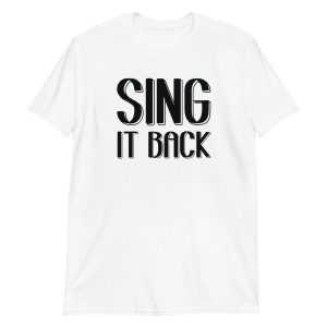 Sing It Back Short-Sleeve Unisex T-Shirt