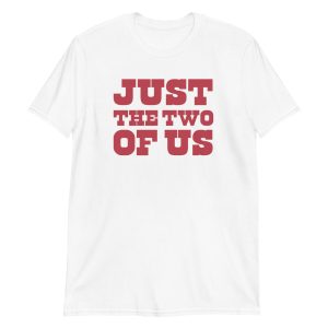Just the Two of Us Short-Sleeve Unisex T-Shirt