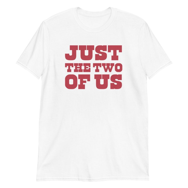 Just the Two of Us Short-Sleeve Unisex T-Shirt