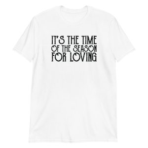 It's The Time Of The Season For Loving Short-Sleeve Unisex T-Shirt
