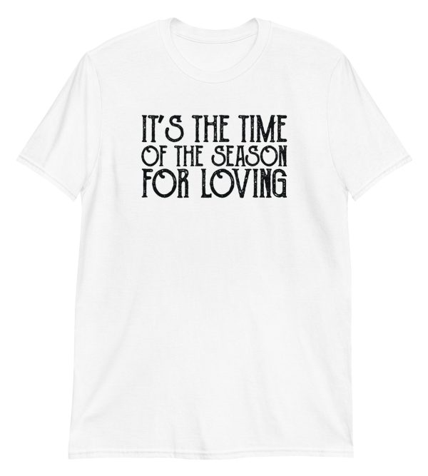 It's The Time Of The Season For Loving Short-Sleeve Unisex T-Shirt