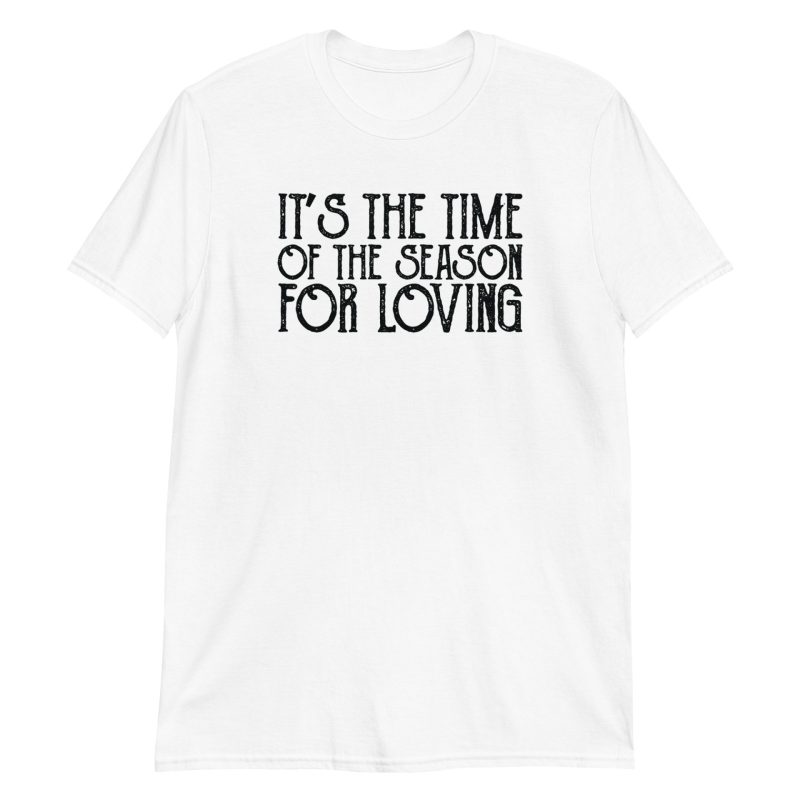 It's The Time Of The Season For Loving Short-Sleeve Unisex T-Shirt