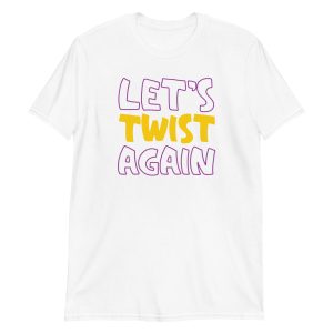 Let's Twist Again Short-Sleeve Unisex T-Shirt
