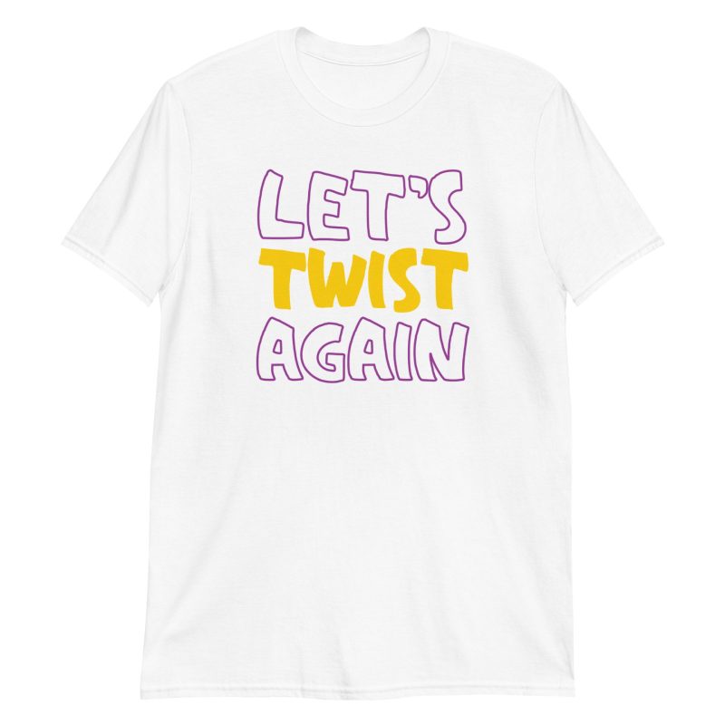 Let's Twist Again Short-Sleeve Unisex T-Shirt