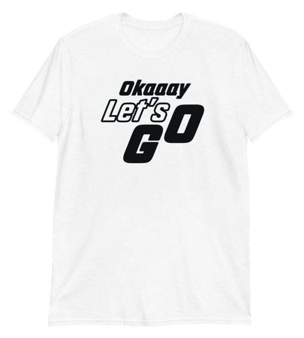 Okaaay Let’s Go Short-Sleeve Unisex T-Shirt