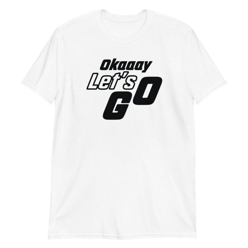 Okaaay Let’s Go Short-Sleeve Unisex T-Shirt