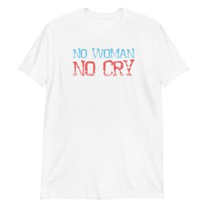 No Woman No Cry Short-Sleeve Unisex T-Shirt