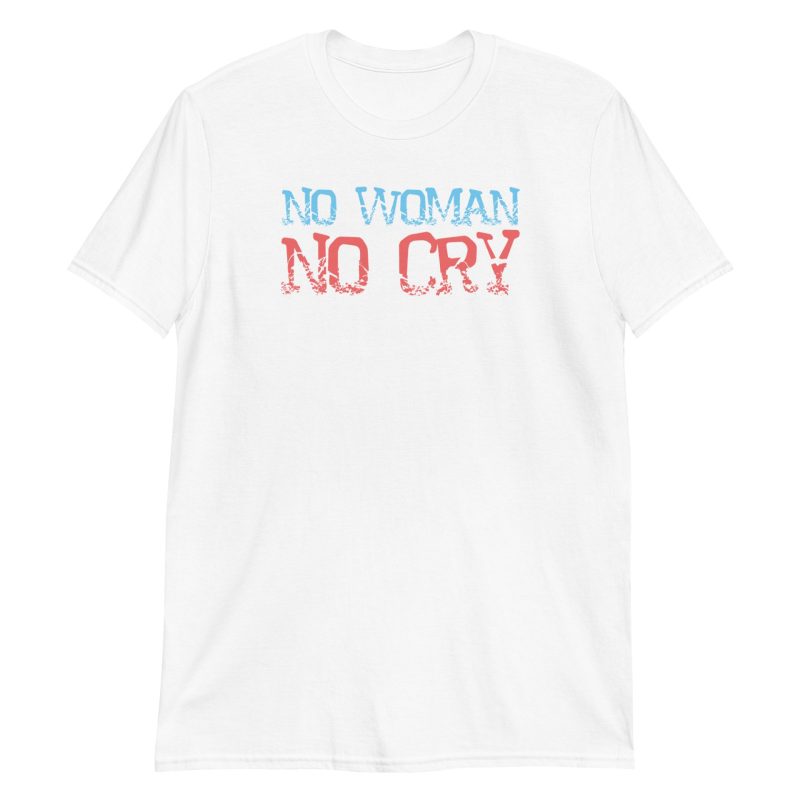 No Woman No Cry Short-Sleeve Unisex T-Shirt