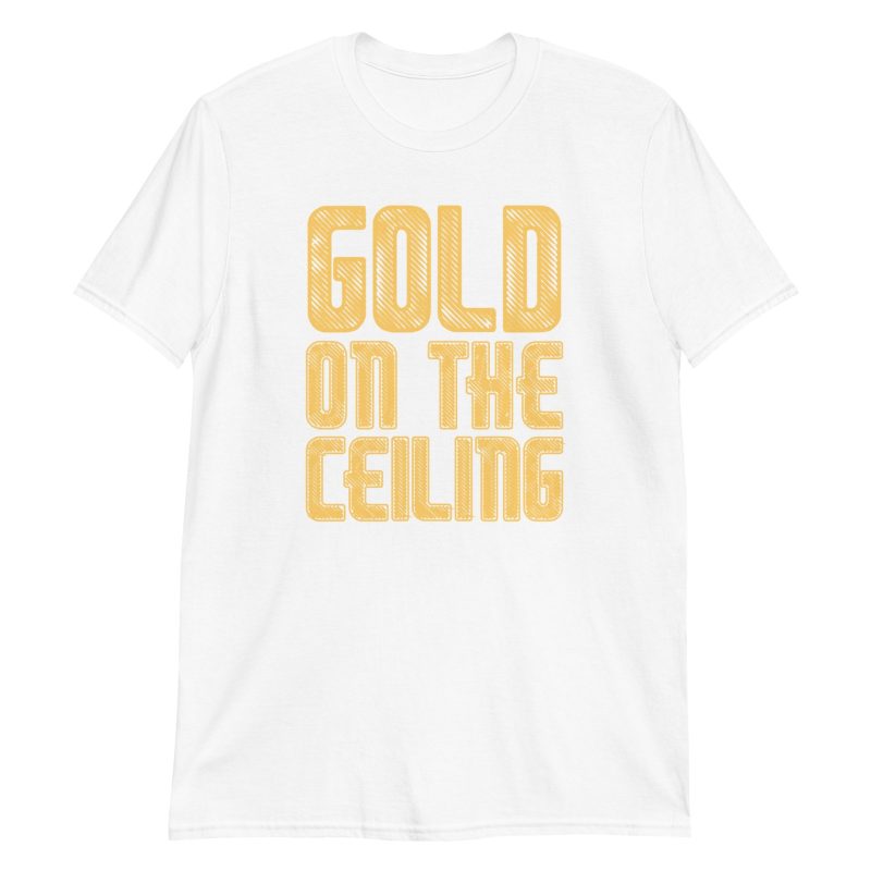 Gold on the Ceiling Short-Sleeve Unisex T-Shirt