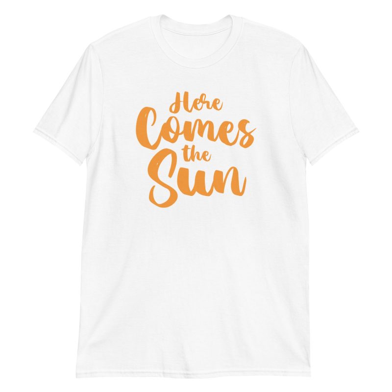 unisex-basic-softstyle-t-shirt-white-front-672c9bf797c71.jpg Here Comes the Sun Short-Sleeve Unisex T-Shirt