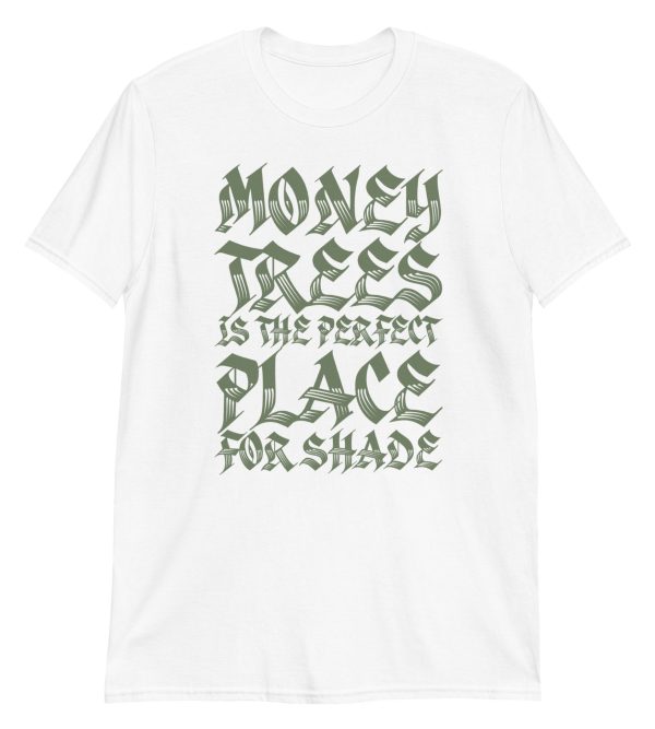 Money Trees Is The Perfect Place For Shade Short-Sleeve Unisex T-Shirt