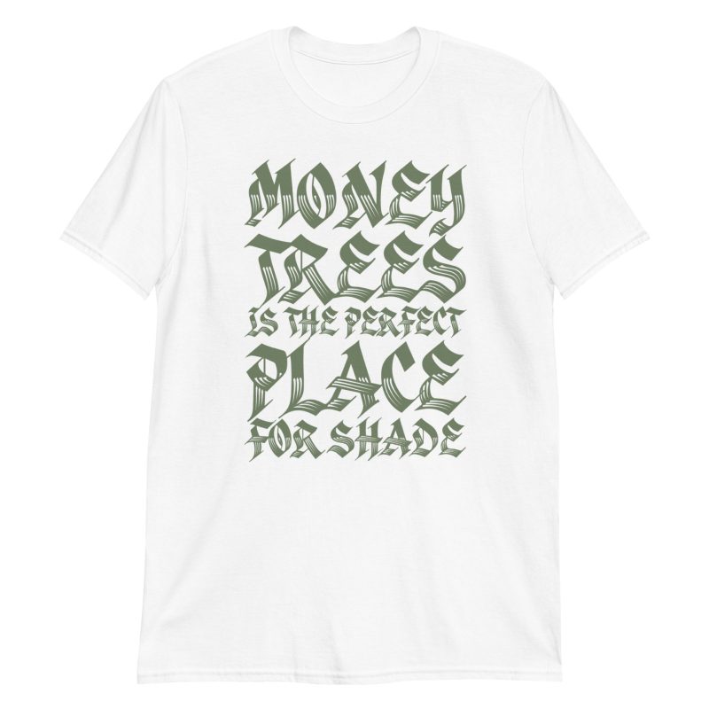 Money Trees Is The Perfect Place For Shade Short-Sleeve Unisex T-Shirt