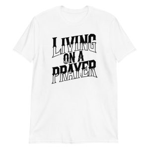Living on a Prayer Short-Sleeve Unisex T-Shirt