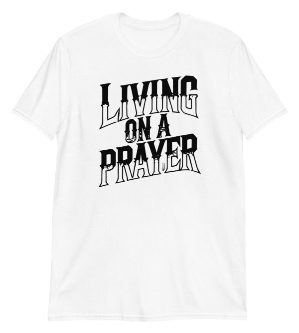 Living on a Prayer Short-Sleeve Unisex T-Shirt