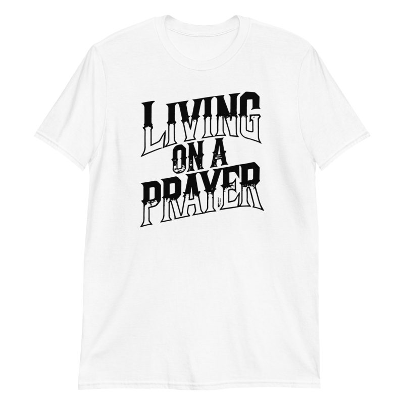 Living on a Prayer Short-Sleeve Unisex T-Shirt