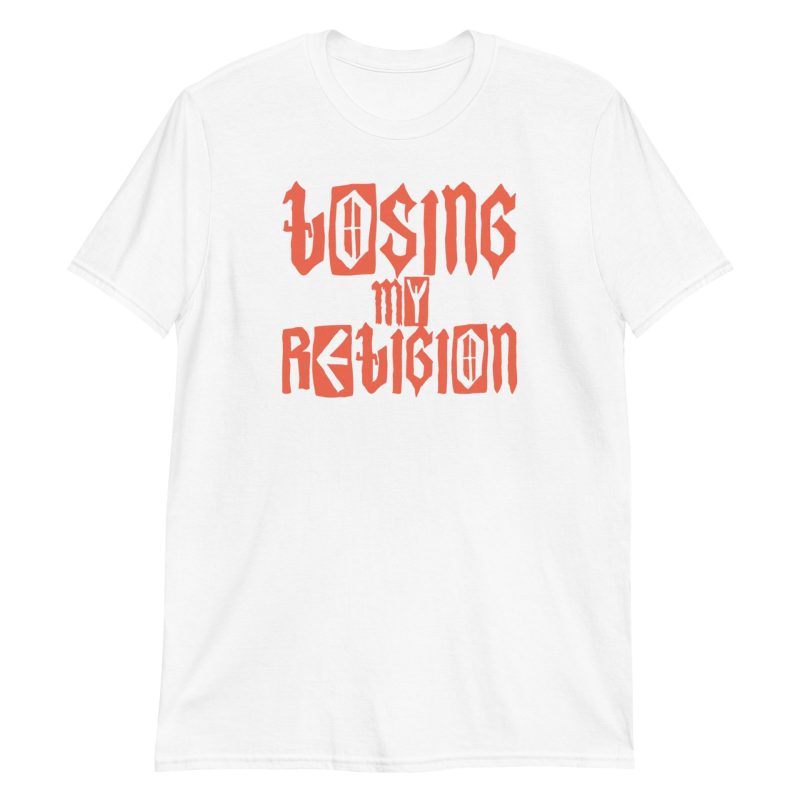 Losing My Religion Short-Sleeve Unisex T-Shirt
