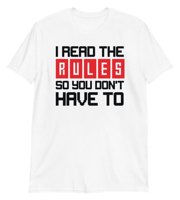I Read the Rules so You Don't Have to Short-Sleeve Unisex T-Shirt