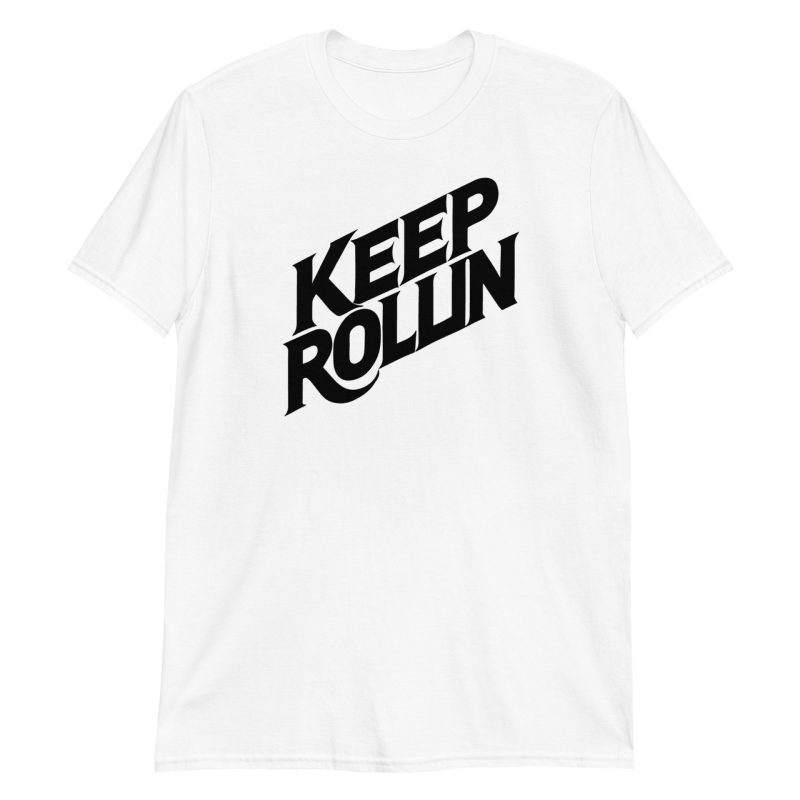 Keep Rollin' Short-Sleeve Unisex T-Shirt