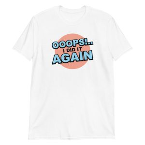 Oops! I Did It Again Short-Sleeve Unisex T-Shirt