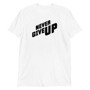 Never Give Up Short-Sleeve Unisex T-Shirt