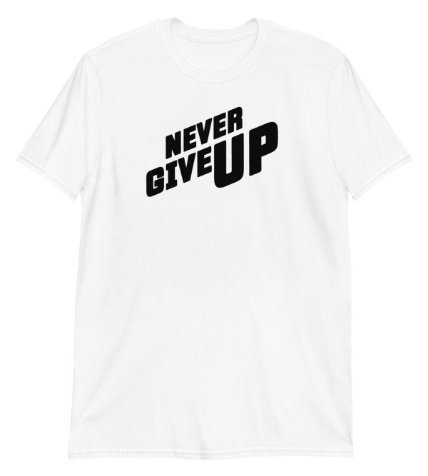 Never Give Up Short-Sleeve Unisex T-Shirt