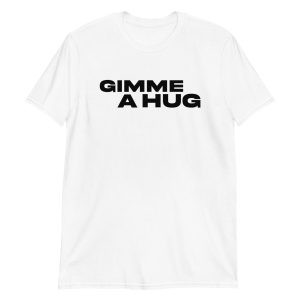 Gimme A Hug Short-Sleeve Unisex T-Shirt