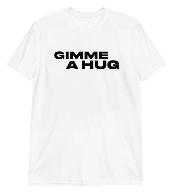 Gimme A Hug Short-Sleeve Unisex T-Shirt