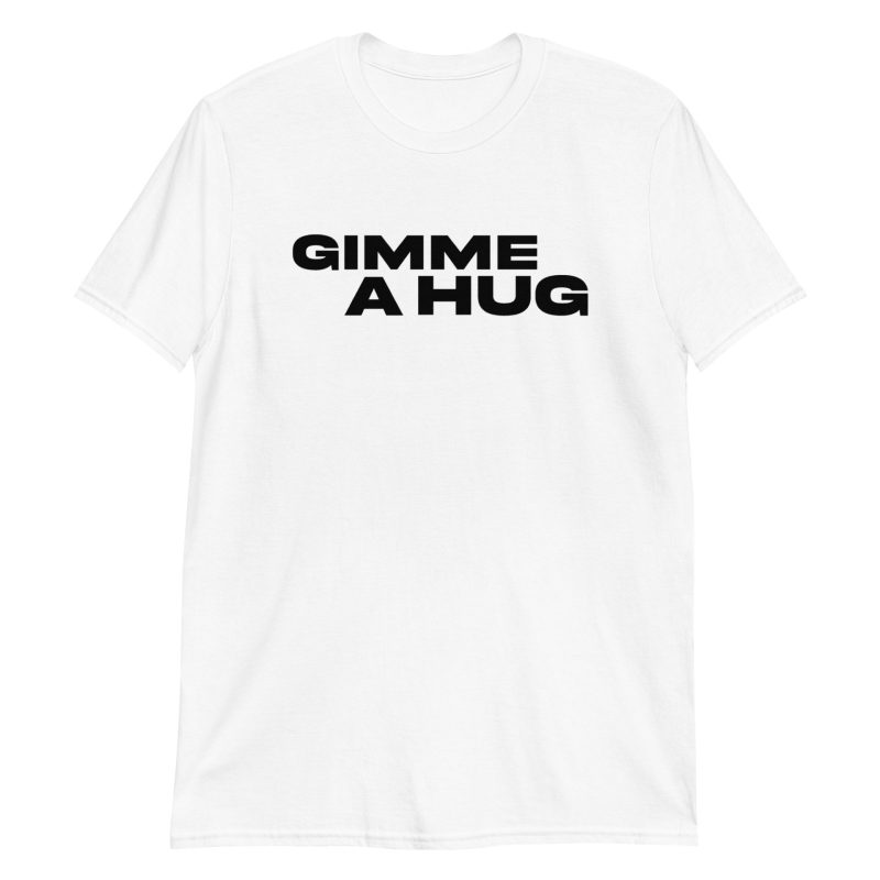 Gimme A Hug Short-Sleeve Unisex T-Shirt