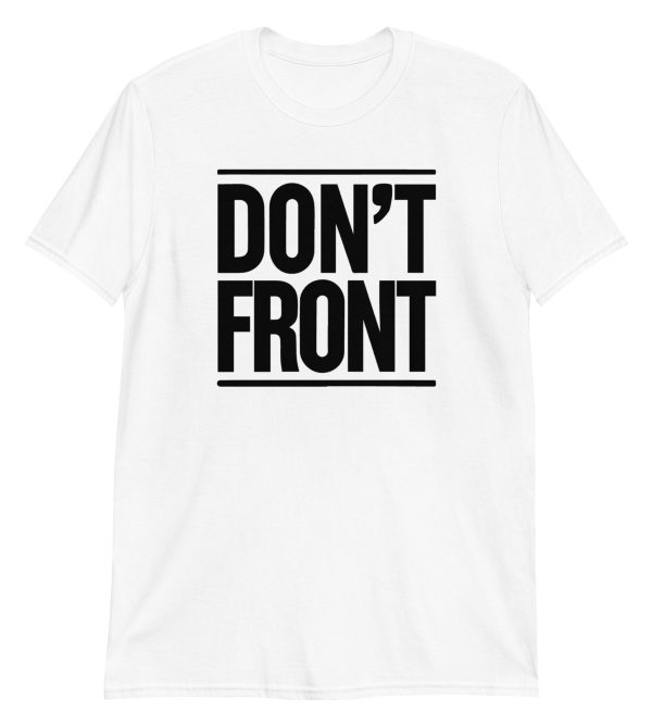 Don’t Front Short-Sleeve Unisex T-Shirt