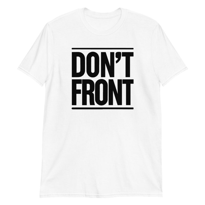 Don’t Front Short-Sleeve Unisex T-Shirt