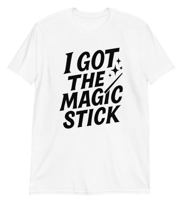 I Got The Magic Stick Short-Sleeve Unisex T-Shirt