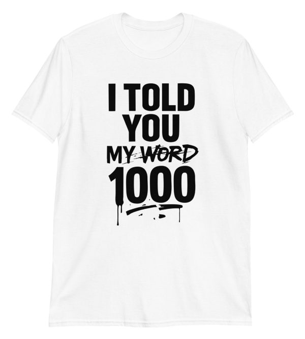 I Told You My Word 1000 Short-Sleeve Unisex T-Shirt