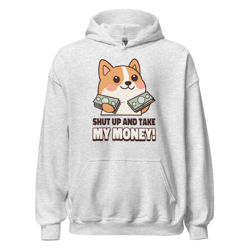 Shut Up and Take My Money Unisex Hoodie