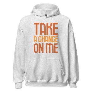 Take a Chance On Me Unisex Hoodie