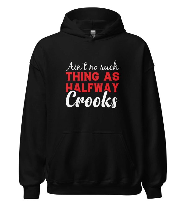Ain't No Such Thing As Halfway Crooks