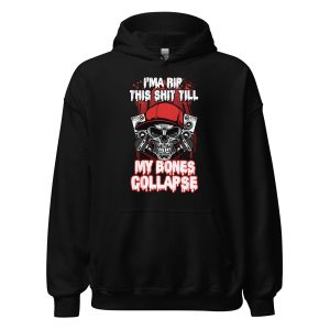 I'ma Rip This Shit Till My Bones Collapse