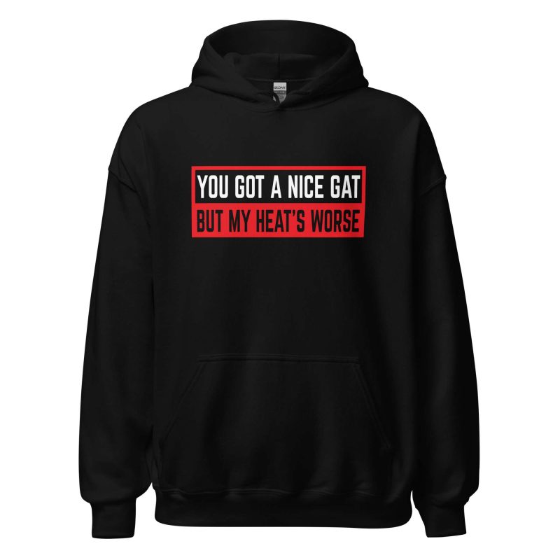 You Got a Nice Gat But My Heat's Worse