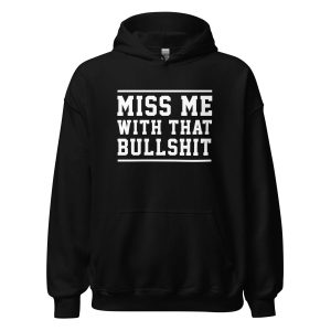 Miss Me With That Bullshit