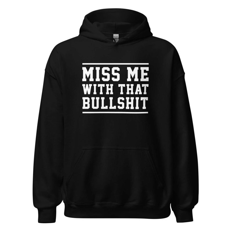 Miss Me With That Bullshit