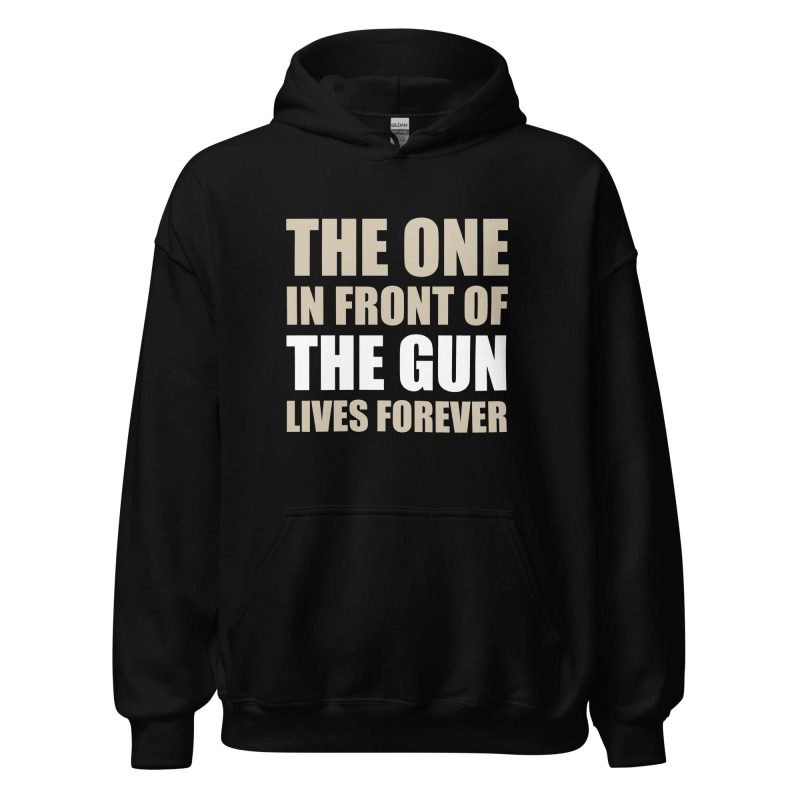 The One In Front Of The Gun Lives Forever