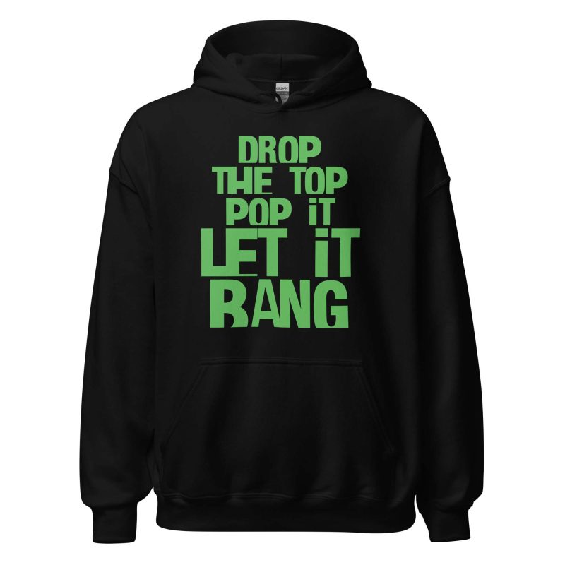 Drop The Top Pop It Let It Bang