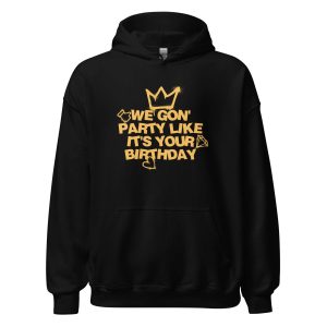 We Gon' Party Like It's Your Birthday