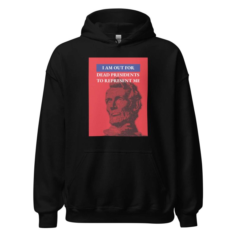 I'm Out For Dead Presidents To Represent Me