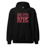 Now I Know Only I Can Stop The Rain