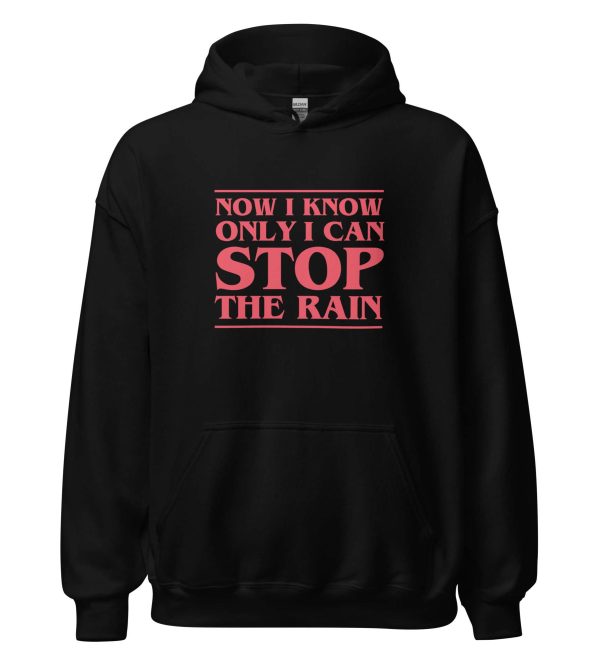Now I Know Only I Can Stop The Rain