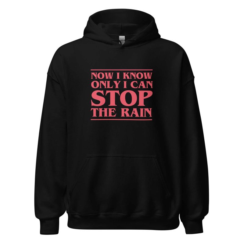 Now I Know Only I Can Stop The Rain