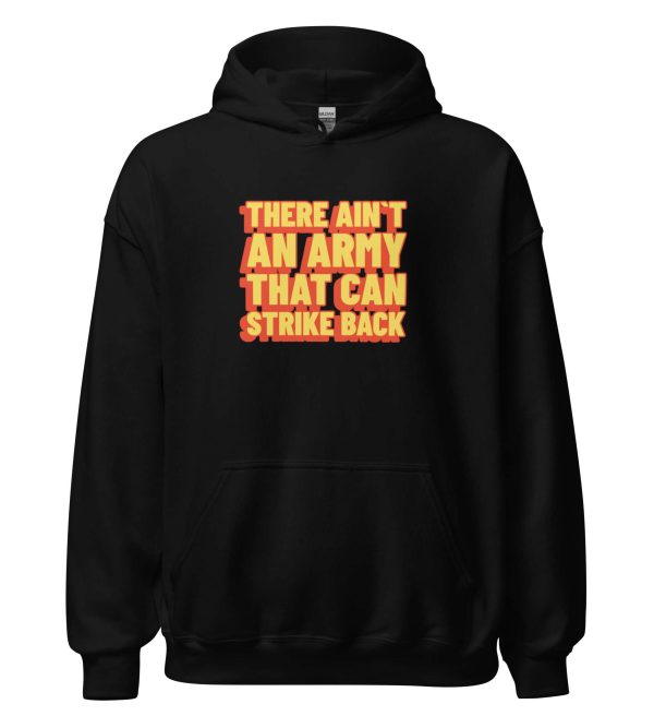 There Ain't An Army That Can Strike Back